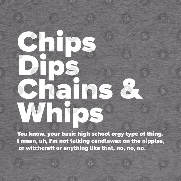 Chips Dips Chains & Whips by David Hurd Designs